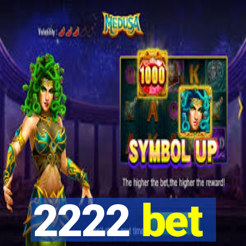 2222 bet